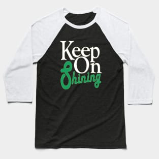 keep on shining Baseball T-Shirt